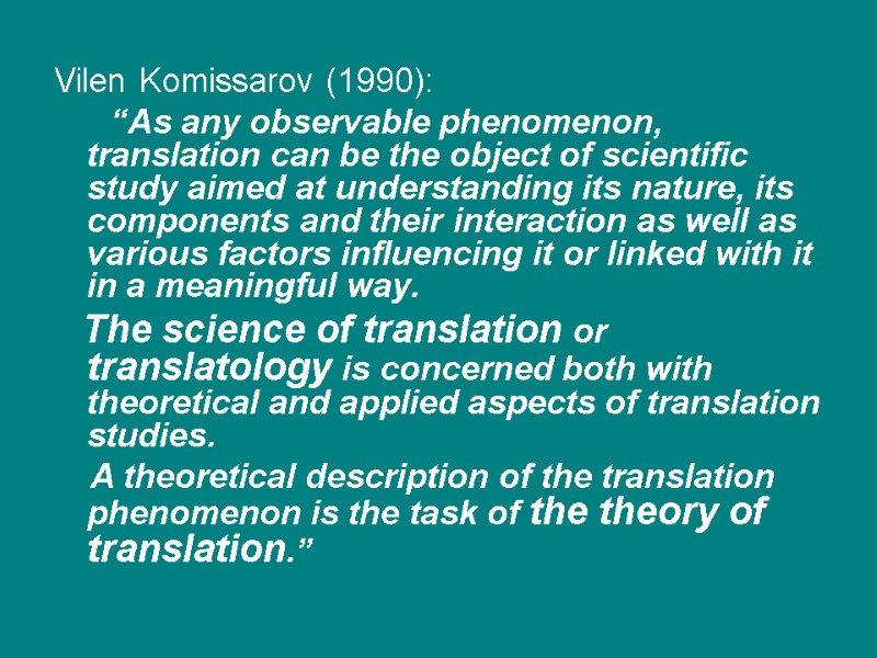 Vilen Komissarov (1990):       “As any observable phenomenon, translation